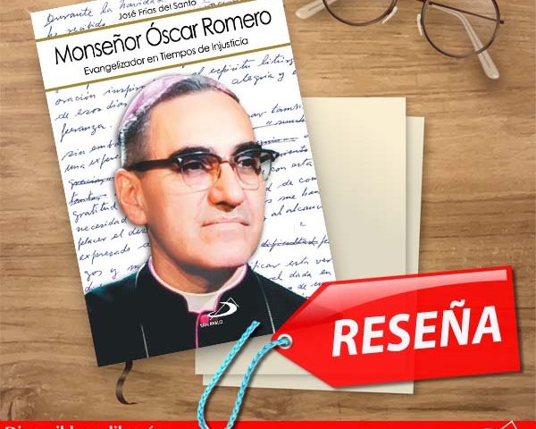 RESEÑA: Monseñor Oscar Romero: Evangelizador en Tiempos de Injusticia