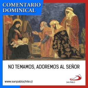 COMENTARIO DOMINICAL: No temamos, adoremos al Señor