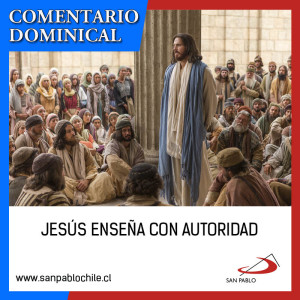 Comentario Dominical: Jesús enseña con autoridad