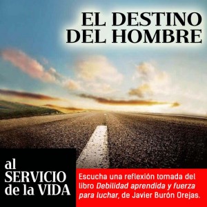 Al servicio de la vida: el destino del hombre