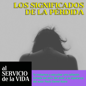 Al servicio de la vida: los significados de la perdida