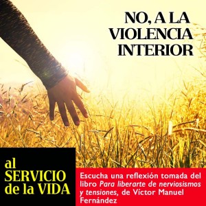 Al Servicio de la vida: No, a la violencia interior