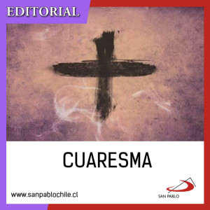 EDITORIAL: Cuaresma