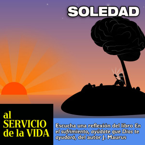 Al Servicio de la Vida: SOLEDAD