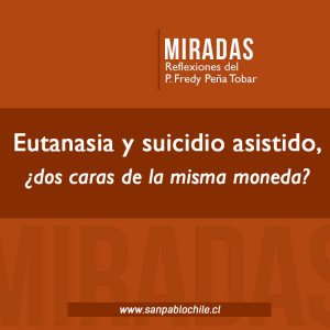 MIRADAS: Eutanasia y suicidio asistido, ¿dos caras de una misma moneda?