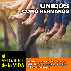 Al Servicio de la Vida: Unidos como hermanos