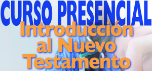 Curso presencial: Introducción al Nuevo Testamento