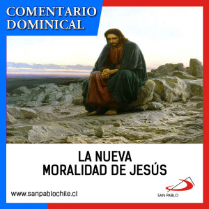 Comentario-Dominical-La nueva moralidad de Jesús