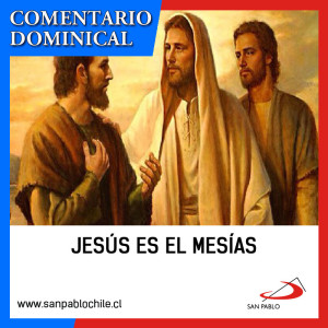 COMENTARIO DOMINICAL: Jesús es el Mesías