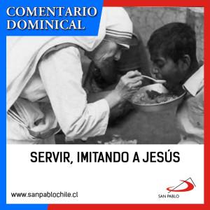 COMENTARIO DOMINICAL: Servir, imitando a Jesús