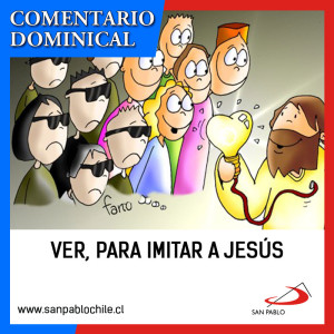 COMENTARIO DOMINICAL: Ver, para imitar a Jesús