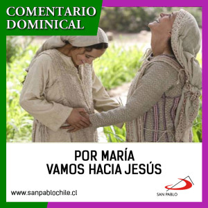 COMENTARIO DOMINICAL: Por María vamos hacia Jesús