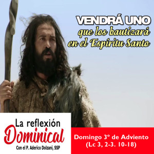 La Reflexión Dominical: Domingo 3º de Adviento