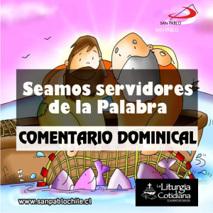 COMENTARIO DOMINICAL: Seamos servidores de la Palabra