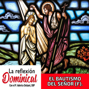 La Reflexión Dominical: El Bautismo del Señor