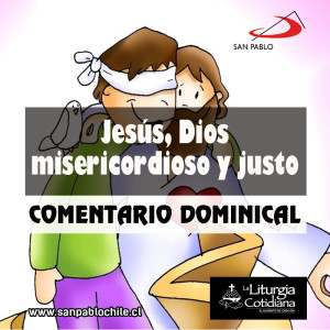 COMENTARIO DOMINICAL: Jesús, Dios misericordioso y justo