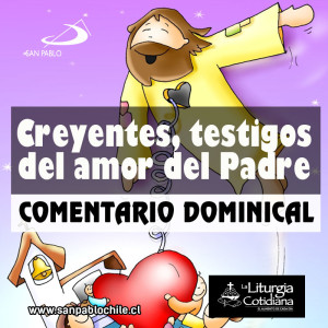 COMENTARIO DOMINICAL: Creyentes, testigos del amor del Padre