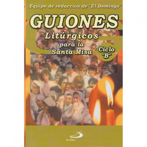 Guiones Litúrgicos Para La Santa Misa – Ciclo B – SAN PABLO Chile