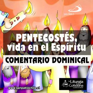 COMENTARIO DOMINICAL: Pentecostés, vida en el Espíritu Santo