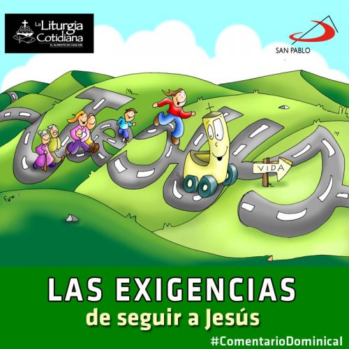 COMENTARIO DOMINICAL: Las exigencias de seguir a Jesús