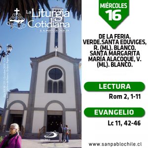 MIÉRCOLES 16: De la feria. Verde.Santa Eduviges, r. (ML). Blanco. Santa Margarita María Alacoque, v. (ML). Blanco.