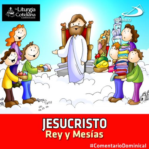 COMENTARIO DOMINICAL: Jesucristo, Rey y Mesías