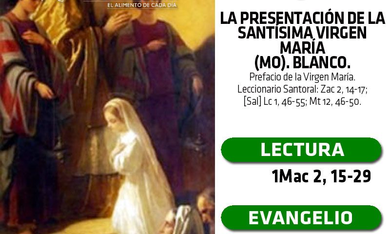 JUEVES 21: La Presentación de la Santísima Virgen María (MO). Blanco.