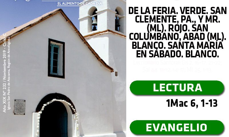 SÁBADO 23: De la feria. Verde. San Clemente, pa., y mr. (ML). Rojo. San Columbano, abad (ML). Blanco. Santa María en Sábado. Blanco.