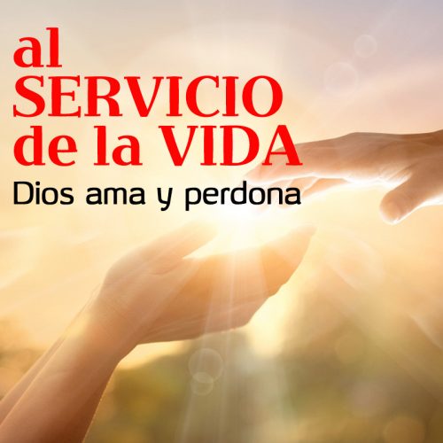 Al Servicio de la Vida: Dios ama y persona