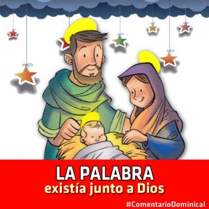 COMENTARIO DOMINICAL: La palabra existía junto a Dios