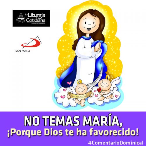 COMENTARIO DOMINICAL: No temas María, ¡Porque Dios te ha favorecido!