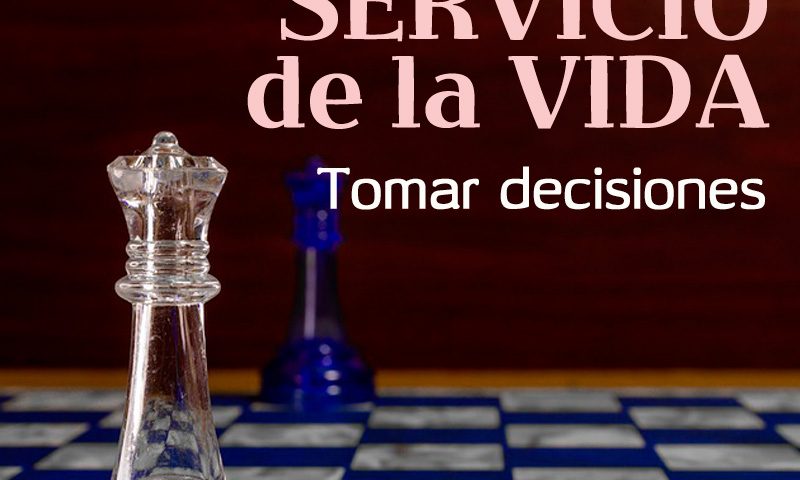 AL SERVICIO DE LA VIDA: Tomar decisiones