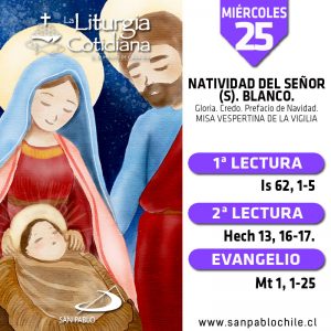 MIÉRCOLES 25: NATIVIDAD DEL SEÑOR (S). Blanco.