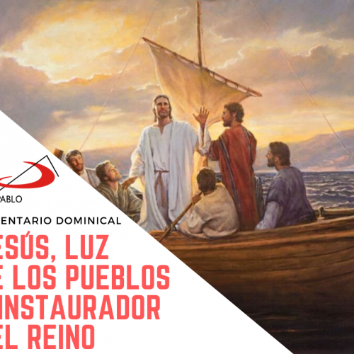 COMENTARIO DOMINICAL: Jesús, luz de los pueblos e instaurador del Reino