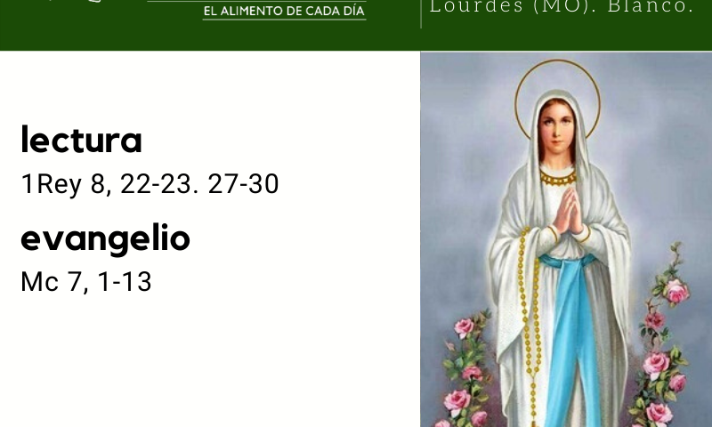 MARTES 11: Nuestra Señora de Lourdes (MO). Blanco.
