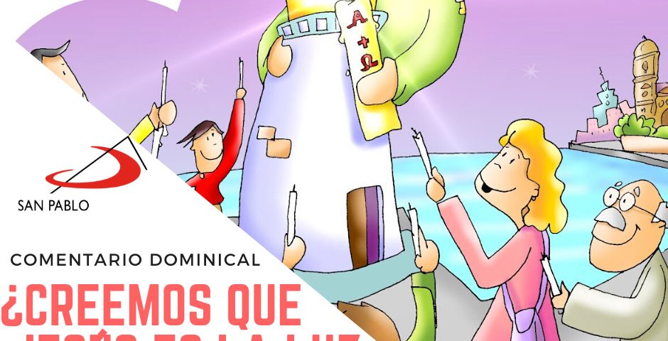 COMENTARIO DOMINICAL: ¿Creemos que Jesús es la luz del mundo?