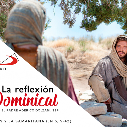 LA REFLEXIÓN DOMINICAL: Jesús y la samaritana