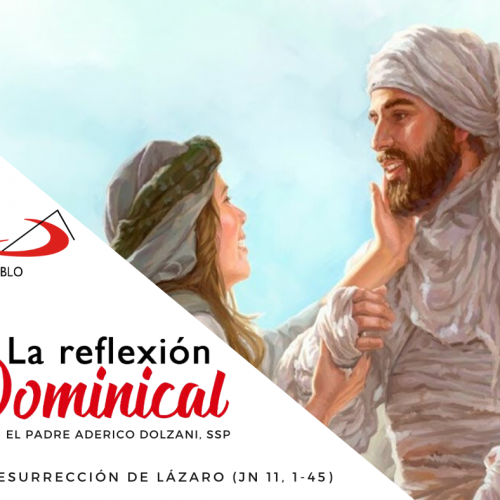 LA REFLEXIÓN DOMINICAL: La resurrección de Lázaro