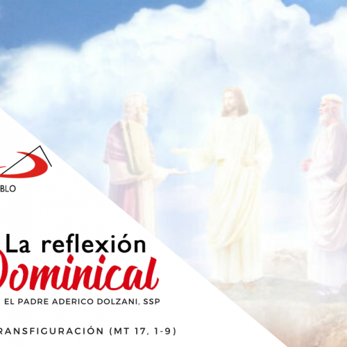 LA REFLEXIÓN DOMINICAL: La Transfiguración