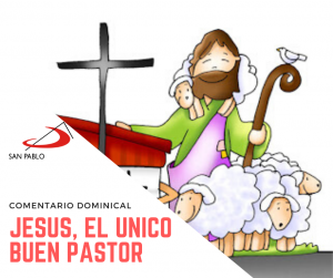 COMENTARIO DOMINICAL: Jesús, el único Buen Pastor