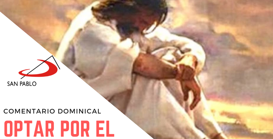 COMENTARIO DOMINICAL: Optar por el Reino de Dios tiene su costo