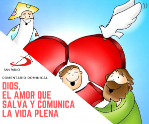 COMENTARIO DOMINICAL: Dios, el amor que salva y comunica la vida plena