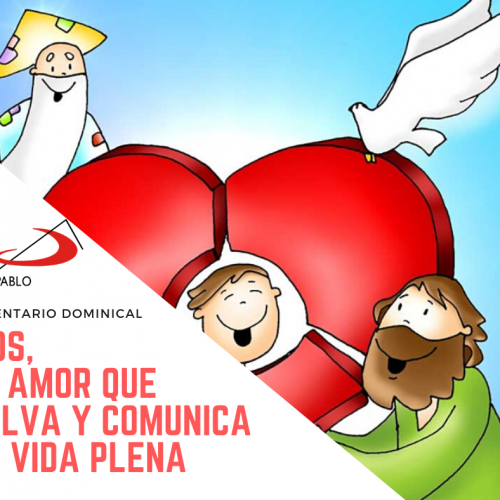 COMENTARIO DOMINICAL: Dios, el amor que salva y comunica la vida plena