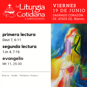 LITURGIA COTIDIANA VIERNES 19: SAGRADO CORAZÓN DE JESÚS (S). Blanco.