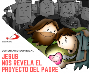 COMENTARIO DOMINICAL: Jesús nos revela el proyecto del Padre – SAN PABLO  Chile