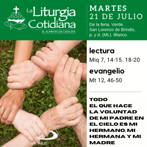 LITURGIA COTIDIANA MARTES 21: De la feria. Verde. San Lorenzo de Brindis, p. y d. (ML). Blanco
