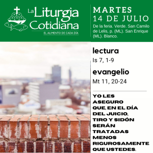 LITURGIA COTIDIANA SAN PABLO MARTES 14:  De la feria. Verde. San Camilo de Lelis, p. (ML). San Enrique (ML). Blanco.