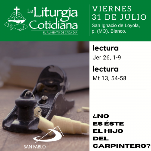 LITURGIA COTIDIANA VIERNES 31: San Ignacio de Loyola, p. (MO). Blanco.