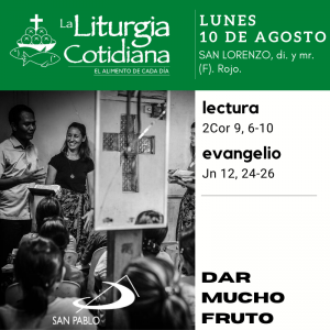 LITURGIA COTIDIANA LUNES 11: SAN LORENZO, di. y mr. (F). Rojo.