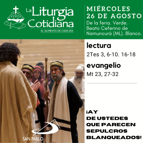 LITURGIA COTIDIANA MIÉRCOLES 26: De la feria. Verde. Beato Ceferino de Namuncurá (ML). Blanco.